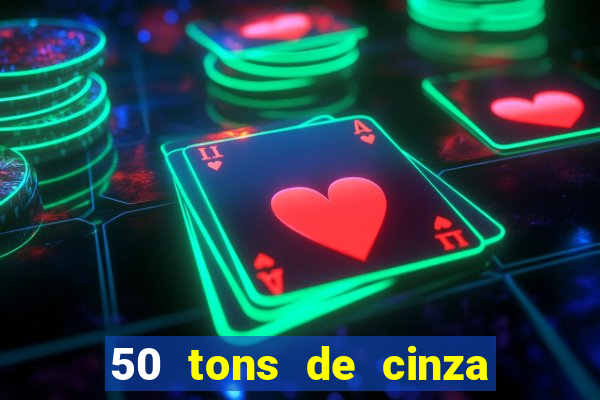 50 tons de cinza online dublado