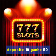 deposite 10 ganhe 50