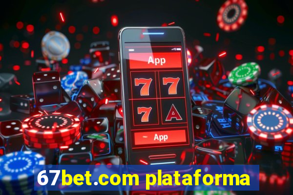 67bet.com plataforma