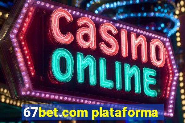 67bet.com plataforma