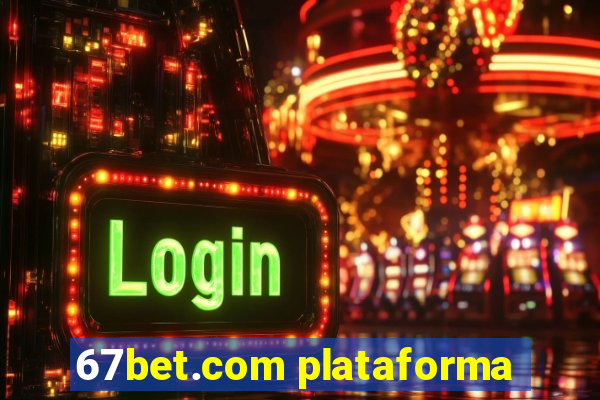 67bet.com plataforma