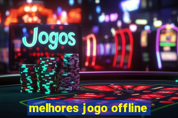 melhores jogo offline