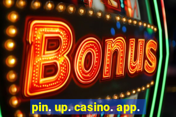 pin. up. casino. app.