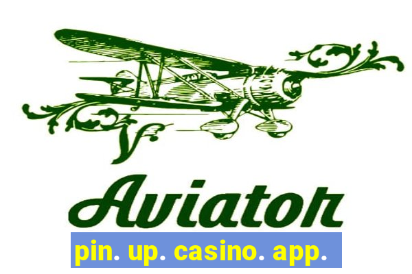 pin. up. casino. app.