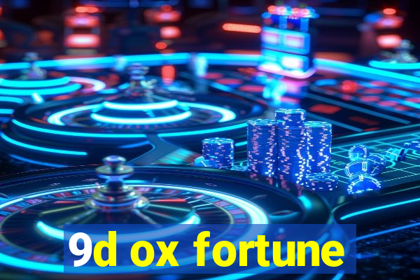 9d ox fortune