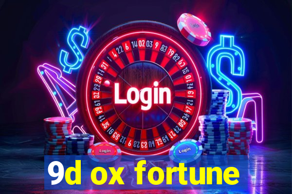 9d ox fortune