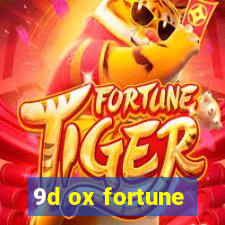 9d ox fortune