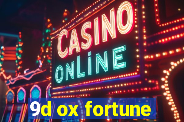 9d ox fortune