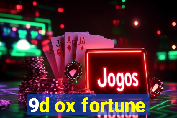 9d ox fortune