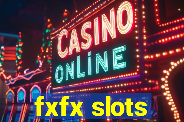 fxfx slots