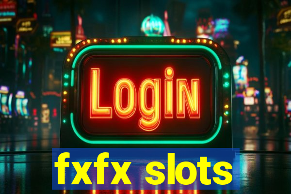 fxfx slots