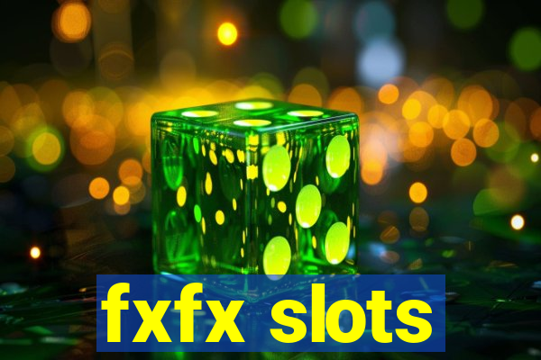 fxfx slots