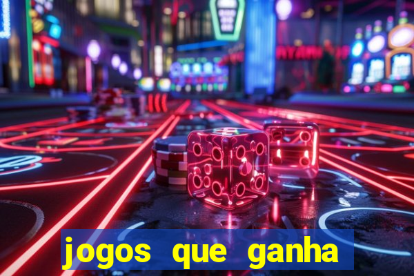 jogos que ganha dinheiro de verdade e rapido