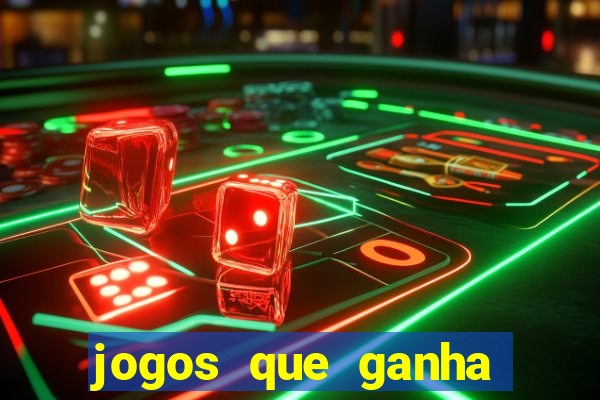 jogos que ganha dinheiro de verdade e rapido