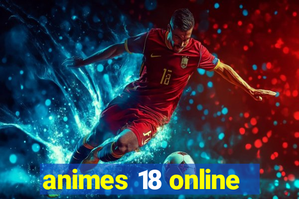 animes 18 online