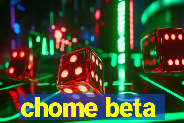 chome beta