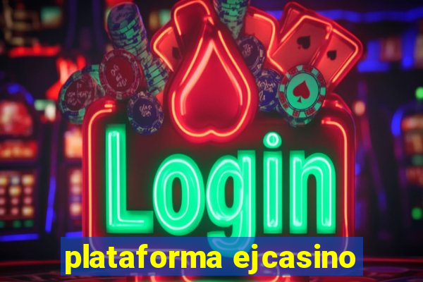 plataforma ejcasino