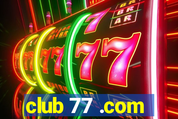 club 77 .com