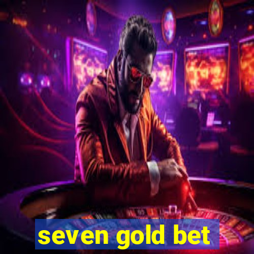 seven gold bet