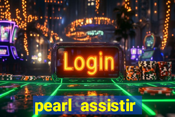 pearl assistir online megaflix