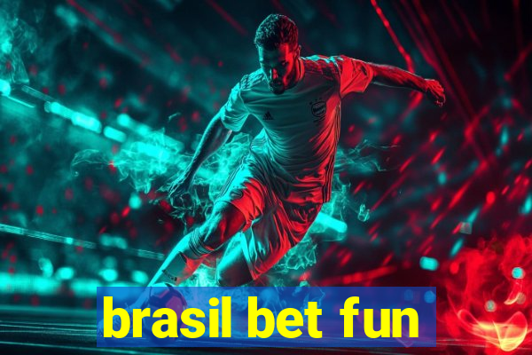 brasil bet fun