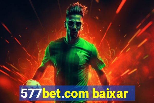 577bet.com baixar