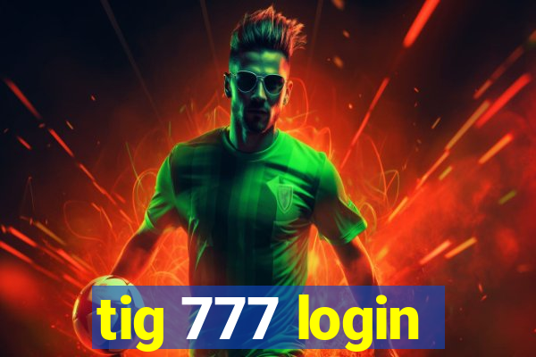 tig 777 login