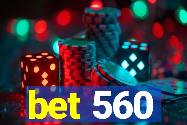 bet 560