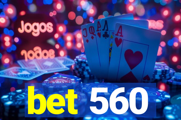 bet 560