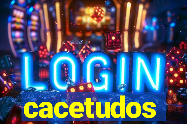 cacetudos