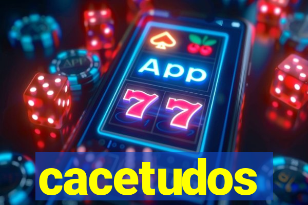 cacetudos