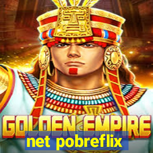 net pobreflix