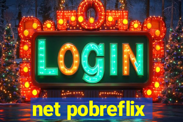 net pobreflix