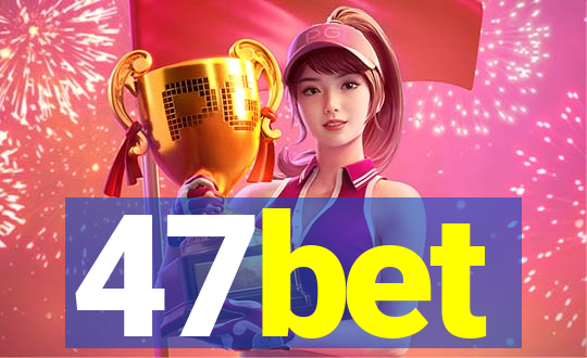 47bet