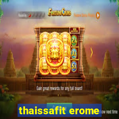 thaissafit erome