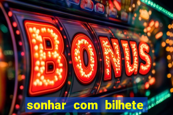 sonhar com bilhete de loteria livro dos sonhos