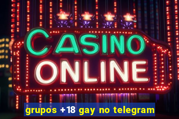 grupos +18 gay no telegram