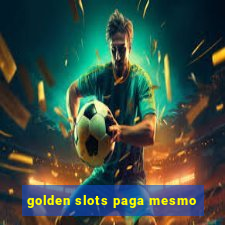 golden slots paga mesmo