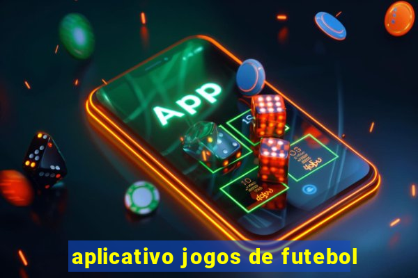 aplicativo jogos de futebol