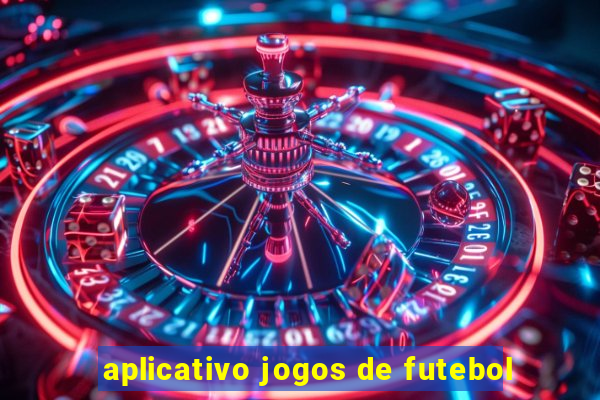 aplicativo jogos de futebol