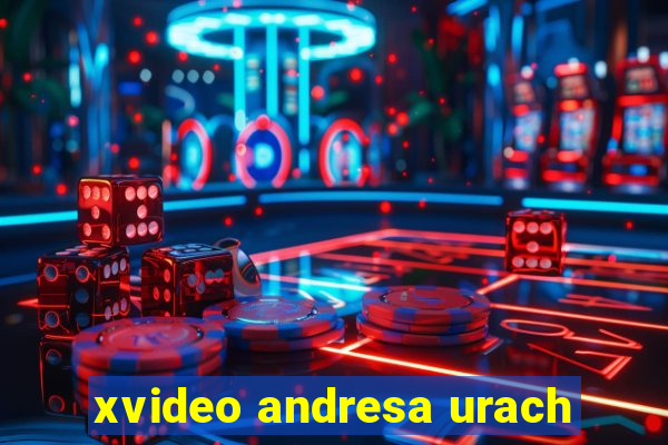 xvideo andresa urach