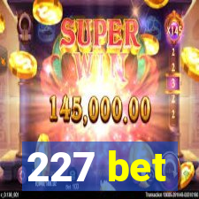 227 bet