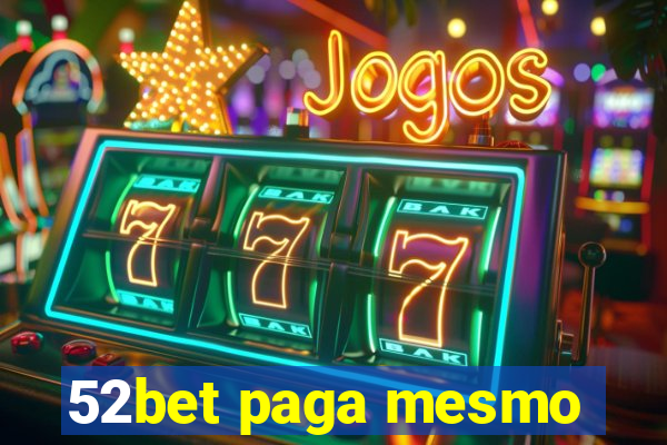 52bet paga mesmo