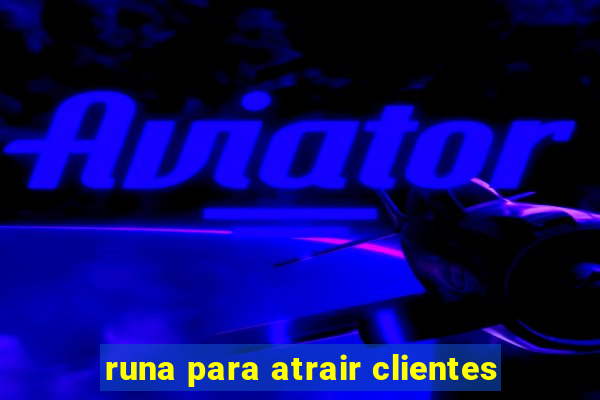 runa para atrair clientes