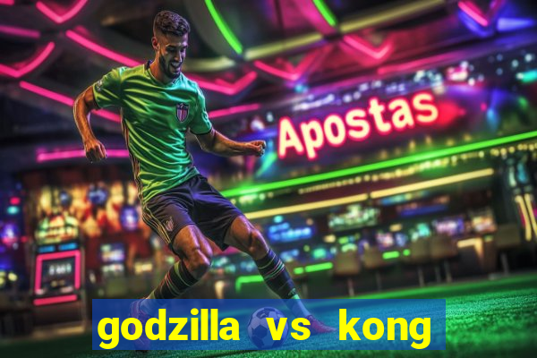 godzilla vs kong filme completo dublado