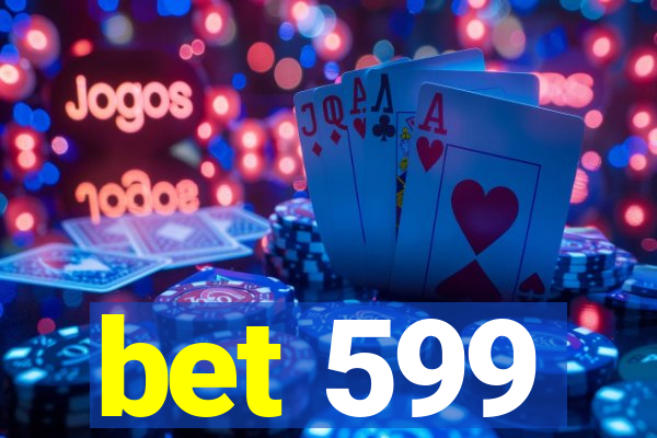 bet 599