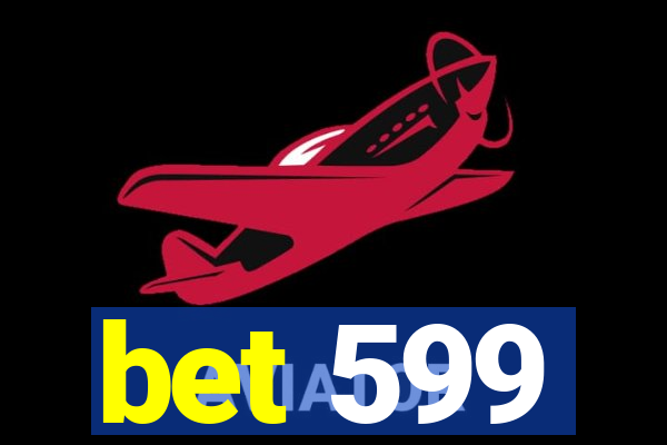 bet 599