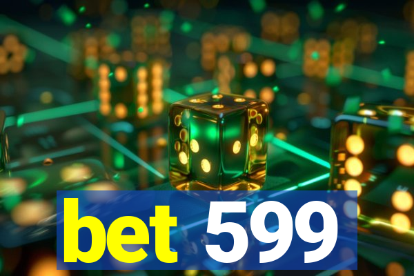 bet 599