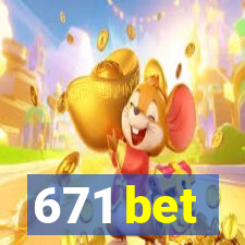 671 bet