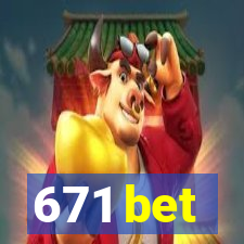 671 bet